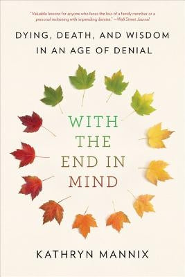 Paperback book titled "With the End in Mind" about dying, death, and wisdom, published by Little, Brown Spark.