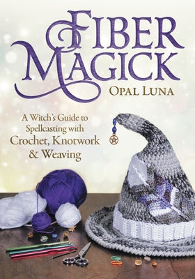 Paperback of Fiber Magick by Llewellyn Publications featuring a witch's guide to spellcasting with crochet, knotwork, and weaving.