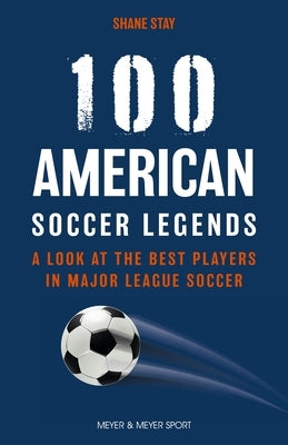 Paperback book titled "100 American Soccer Legends" by Meyer & Meyer Sport showcasing famous Major League Soccer players.
