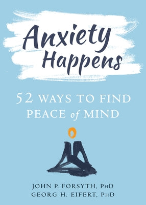 Paperback of Anxiety Happens: 52 Ways to Find Peace of Mind by New Harbinger Publications, showing the book cover with title and author.