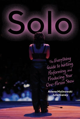Paperback of Solo: The Everything Guide to Writing, Performing, and Producing Your One-Person Show by Northwestern University Press.