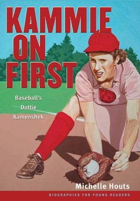 Paperback of "Kammie on First" by Ohio University Press featuring Dottie Kamenshek, baseball player, with book cover visible.