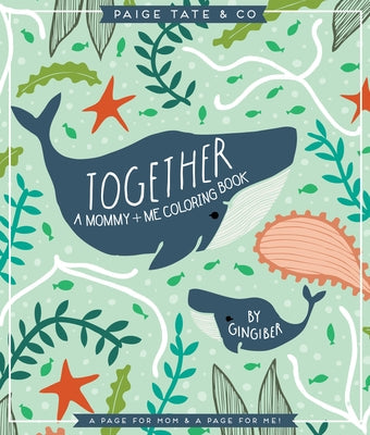 Paperback "Together: A Mommy + Me Coloring Book" by Paige Tate Select featuring playful illustrations for moms and children to color together.