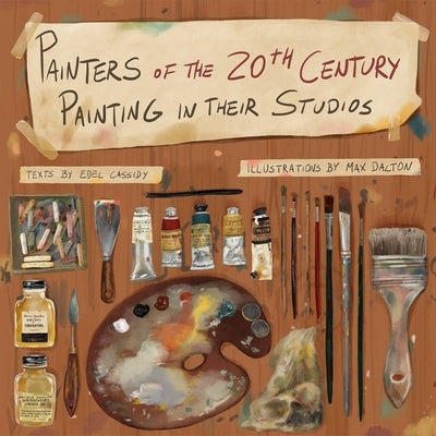 Hardcover book titled "Painters of the 20th Century" with illustrations by Max Dalton and texts by Edel Cassidy, featuring artist studios.