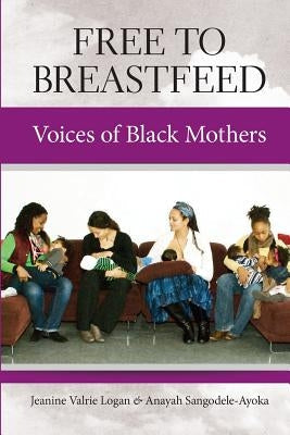 Paperback book titled "Free to Breastfeed: Voices of Black Mothers" by Praeclarus Press, featuring a cover with black and white imagery.
