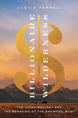 Paperback book titled "Billionaire Wilderness" by Princeton University Press, featuring a cover with wilderness and luxury themes.