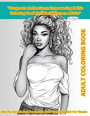 Paperback coloring book titled "Gorgeous Reflections" for Black women, featuring inspiring quotes and beautiful images for adults.