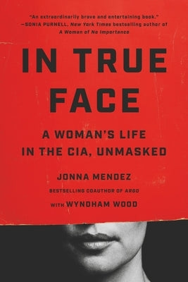 Paperback cover of "In True Face: A Woman's Life in the CIA, Unmasked" by PublicAffairs, featuring a mysterious woman.