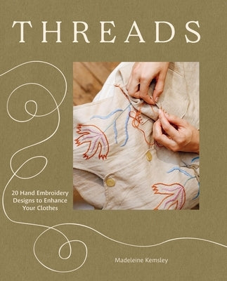 Paperback book titled "Threads: 20 Hand Embroidery Designs to Enhance Your Clothes" by Quadrille Publishing, with colorful embroidery covers.
