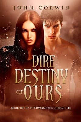 Paperback book titled "Dire Destiny of Ours," Book 10 of the Overworld Chronicles by Raven House, featuring a dark fantasy cover.