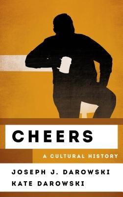 Hardcover of "Cheers: A Cultural History" by Rowman & Littlefield Publishers, showing the book's cover with title and design elements.