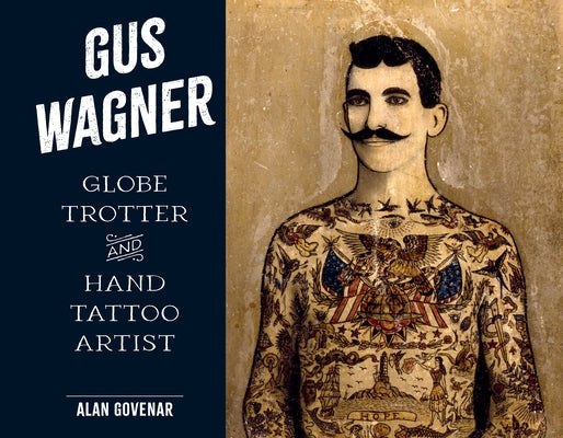 Hardcover book titled "Gus Wagner: Globe Trotter and Hand Tattoo Artist" by Schiffer Publishing, featuring cover art and title.