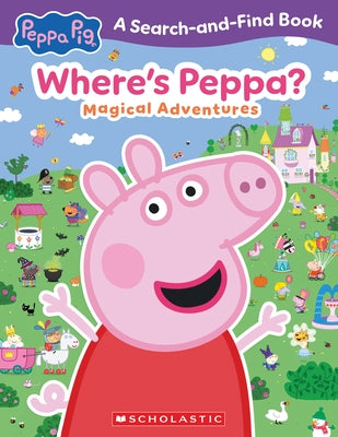 Paperback book titled "Where's Peppa? Magical Adventures Search-And-Find" featuring Peppa Pig on the cover, published by Scholastic Inc.