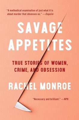 Paperback book titled Savage Appetites by Scribner Book Company featuring true crime stories of women, crime, and obsession.