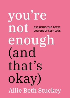 Paperback of "You're Not Enough (and That's Okay)" by Sentinel, exploring self-acceptance and escaping toxic self-love culture.