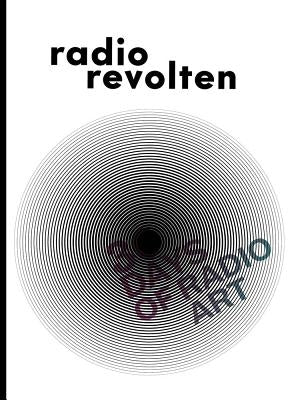 Paperback of Radio Revolten: 30 Days of Radio Art by Spector Books, featuring a cover with abstract radio-themed artwork.