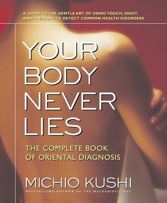 Paperback copy of "Your Body Never Lies: The Complete Book of Oriental Diagnosis" by Square One Publishers showing the book cover.
