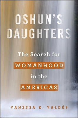 Paperback of Oshun's Daughters: The Search for Womanhood in the Americas, a book by State University of New York Press with a plain cover.
