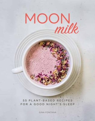 Paperback book titled "Moon Milk: 55 Plant-Based Recipes for a Good Night's Sleep" by Sterling Ethos with a cover image.
