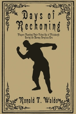 Paperback book titled "Days of Reckoning" by Sunbury Press, showing players leaving Pittsburgh during the Barney Dreyfuss era.