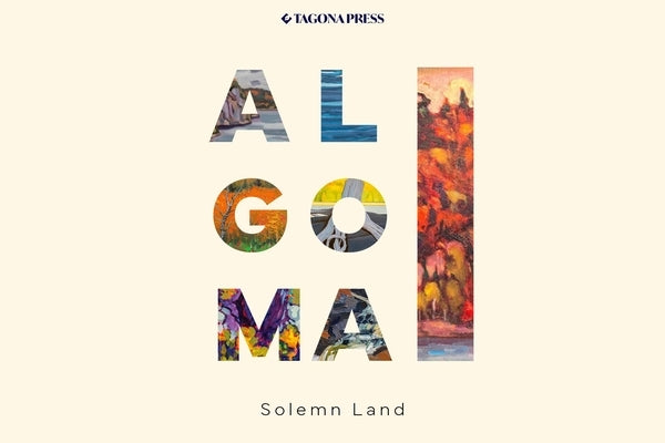 Paperback copy of Algoma - Solemn Land by Tagona Press, featuring the book's cover with title and author details.