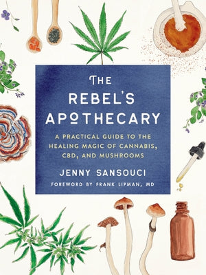Paperback book titled "The Rebel's Apothecary" by Tarcher, featuring a cover with herbal illustrations about cannabis, CBD, and mushrooms.