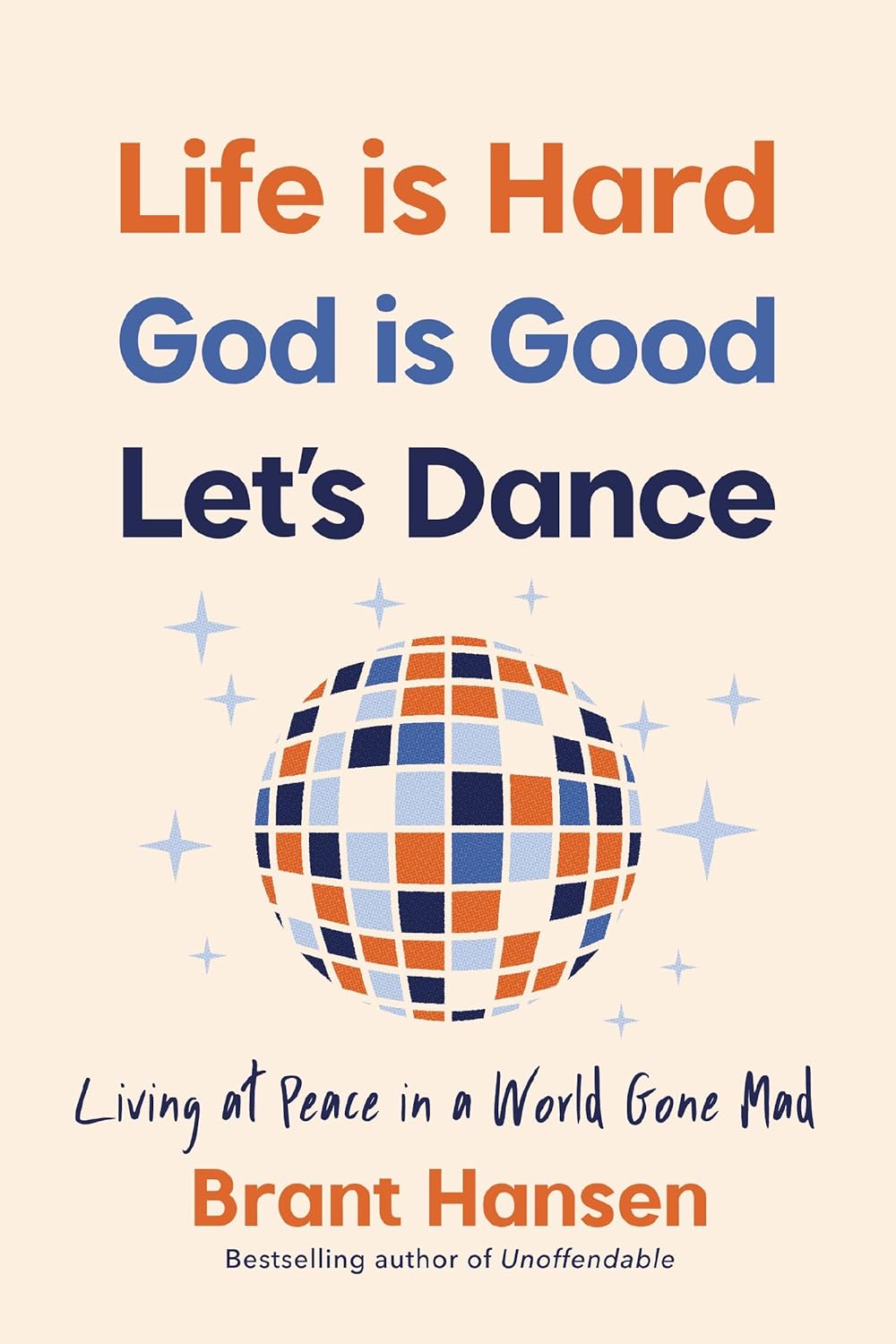 Life Is Hard. God Is Good. Let's Dance. Experiencing Real Joy in a World Gone Mad - TX Corrections Bookstore