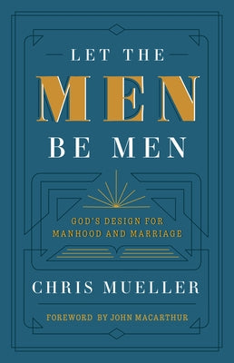 Paperback book titled "Let the Men Be Men: God's Design for Manhood and Marriage" by Three Sixteen Publishing shown on a plain background.