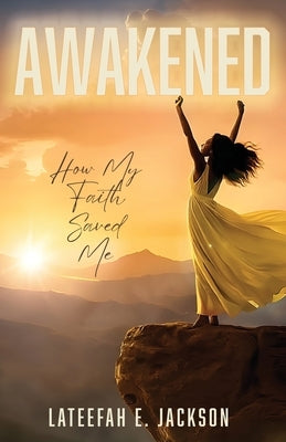 Paperback of "Awakened: How My Faith Saved Me" by Trilogy Christian Publishing, featuring a softcover with the book title on the front.