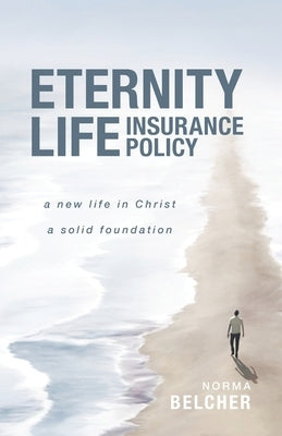 Paperback book titled "Eternity Life Insurance Policy: A New Life in Christ" by Trilogy Christian Publishing, featuring a solid foundation theme.