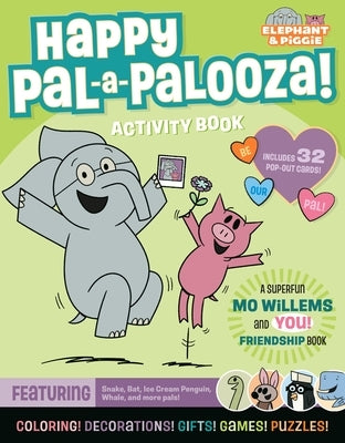 Paperback activity book titled Happy Pal-A-Palooza! featuring Elephant and Piggie characters by Union Square Kids.