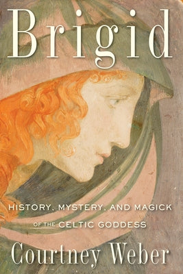 Paperback book titled "Brigid: History, Mystery, and Magick of the Celtic Goddess" by Weiser Books, featuring a cover with Celtic imagery.