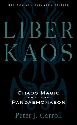 Cover of the paperback "Liber Kaos: Chaos Magic for the Pandaemonaeon" by Weiser Books, featuring abstract mystical artwork.