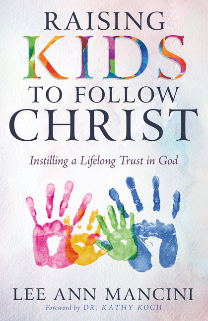 Book cover for "Raising Kids to Follow Christ" by Whitaker House, featuring a family-oriented design on a faith-based parenting guide.
