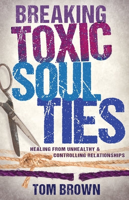 Paperback book titled "Breaking Toxic Soul Ties" by Whitaker House focusing on healing from unhealthy and controlling relationships.