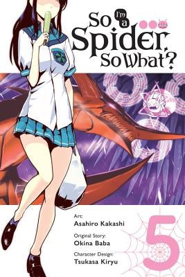 Paperback manga volume 5 of "So I’m a Spider, So What?" by Yen Press, featuring the book cover with colorful artwork.