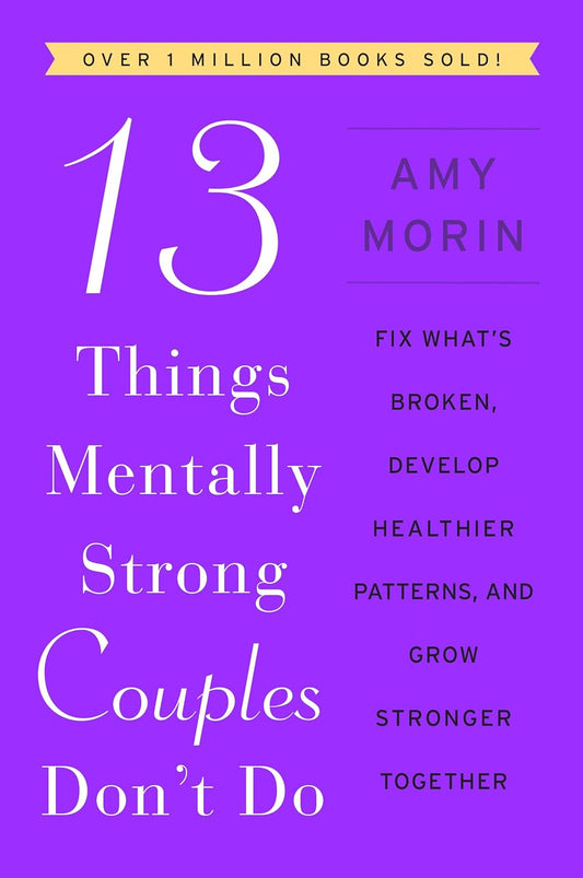 13 Things Mentally Strong Couples Don't Do Fix What's Broken, Develop Healthier Patterns, and Grow Stronger Together - TX Corrections Bookstore
