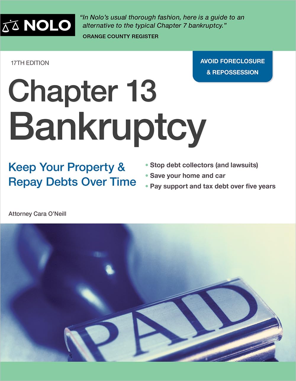 Chapter 13 Bankruptcy: Keep Your Property & Repay Debts Over Time (17TH ed.)