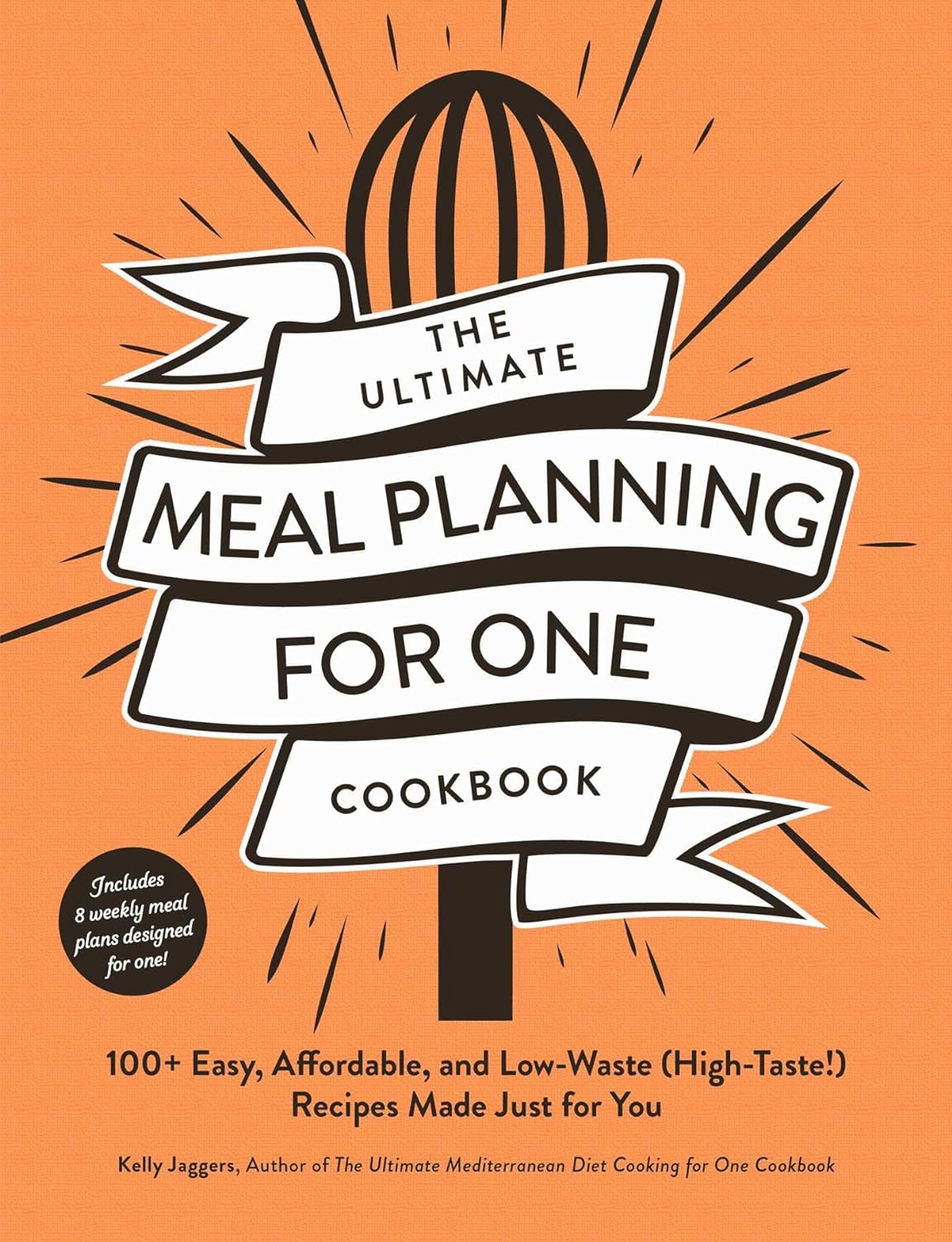 The Ultimate Meal Planning for One Cookbook: 100+ Easy, Affordable, and Low-Waste (High-Taste!) Recipes Made Just for You (Ultimate for One Cookbooks) - TX Corrections Bookstore