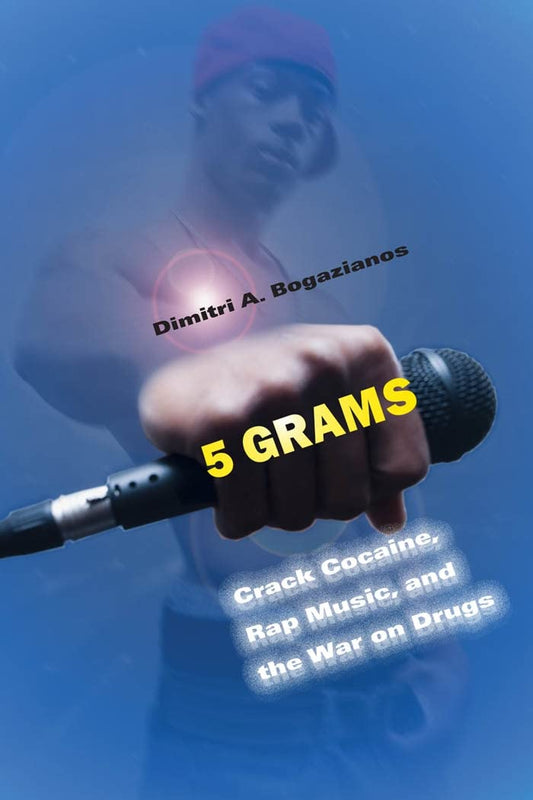 5 Grams - Crack Cocaine, Rap Music, and the War on Drugs (Alternative Criminology 15)  - TX Corrections Bookstore