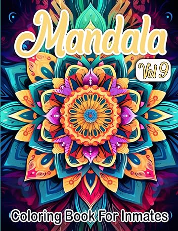 Mandala Coloring Book For Inmates Vol 9: 70 Coloring Pages For Adults With Beautiful Stress Relieving Designs for Relaxation, Mindfulness, Gift For Men Women In Jail And Mandala Lovers - TX Corrections Bookstore