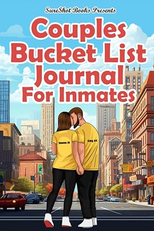 Couples Bucket List Journal For Inmates: Plan Your Life Dreams As A Couple, Create Memories, Record Your Adventures, Including Prompts, Bucket List Ideas And Tips, 116 Pages - TX Corrections Bookstore