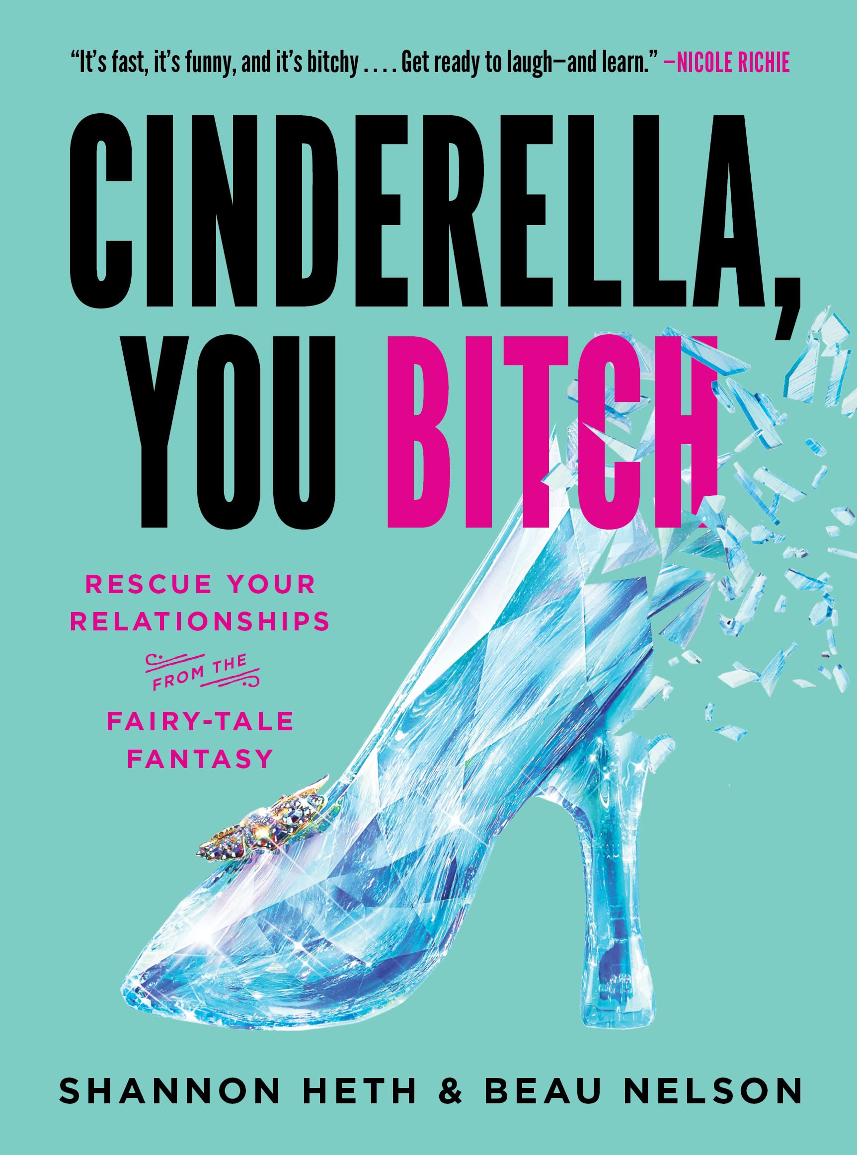 Cinderella, You Bitch: Rescue Your Relationships from the Fairy-Tale Fantasy - TX Corrections Bookstore