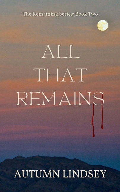 All That Remains: Book Two by Lindsey, Autumn