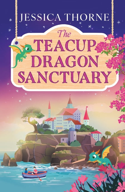 The Teacup Dragon Sanctuary by Thorne, Jessica