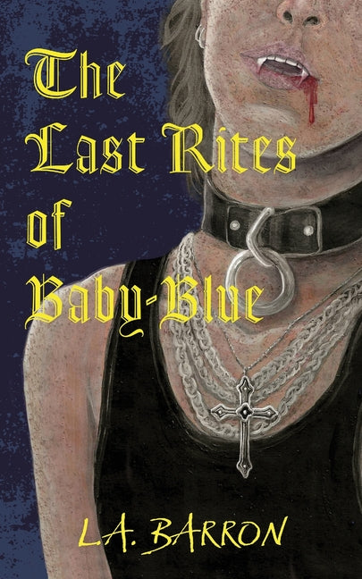 The Last Rites of Baby-Blue by Barron, L. a.