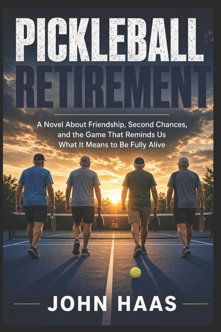 Pickleball Retirement by Haas, John A.