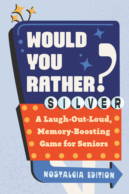 Would You Rather? Silver: Nostalgia Edition: A Laugh-Out-Loud, Memory-Boosting Game for Seniors by Zeitgeist