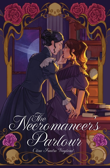 The Necromancer's Parlour: A Sapphic Age Gap Romantasy by Wayland, Olina Friedra