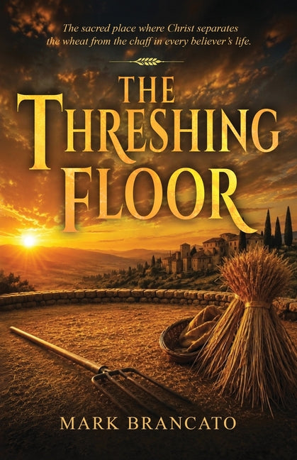 The Threshing Floor by Brancato, Mark